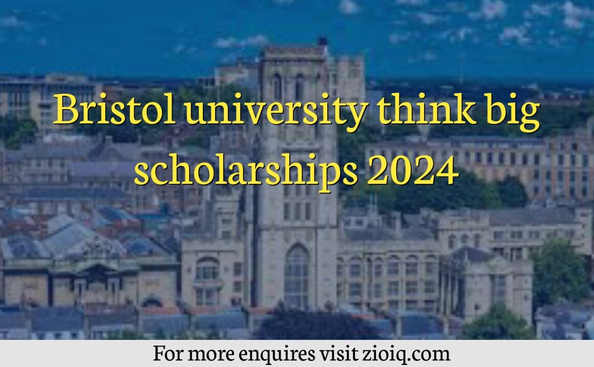 Bristol University Think Big Scholarships 2024 - ZIOIQ